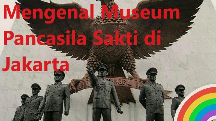 Mengenal Museum Pancasila Sakti di Jakarta