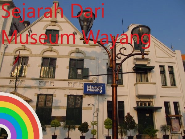 Sejarah Dari Museum Wayang