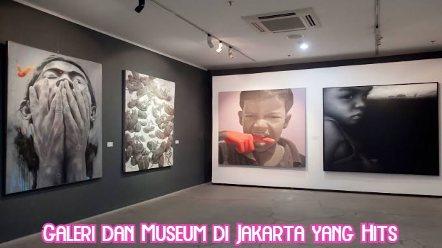 Galeri dan Museum di Jakarta yang Hits